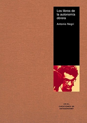 Negri, Antonio. Los libros de la autonomía obrera. Ediciones Akal, 2004.