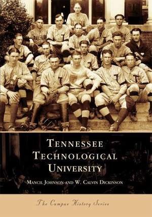 Johnson, Mancil / W Calvin Dickinson. Tennessee Technological University. Arcadia Publishing (SC), 2002.