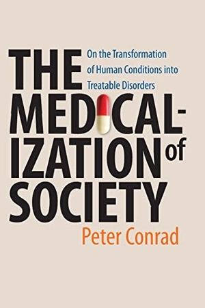 Conrad, Peter. Medicalization of Society - On the Transformation of Human Conditions Into Treatable Disorders. Johns Hopkins University Press, 2007.