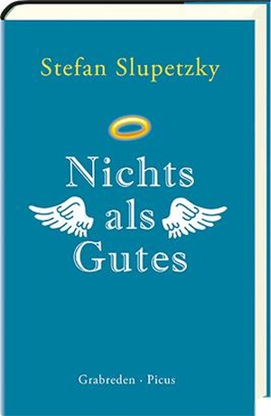 Slupetzky, Stefan. Nichts als Gutes - Grabreden. Picus Verlag GmbH, 2021.