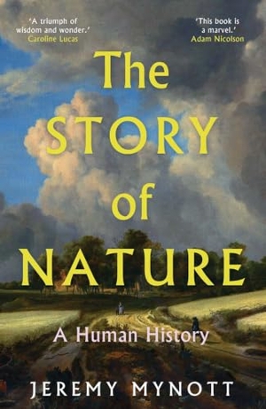 Mynott, Jeremy. The Story of Nature - A Human History. Yale University Press, 2024.