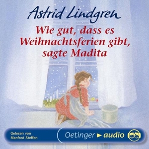 Lindgren, Astrid. Wie gut, dass es Weihnachtsferien gibt, sagte Madita - Lesung. Oetinger, 2006.