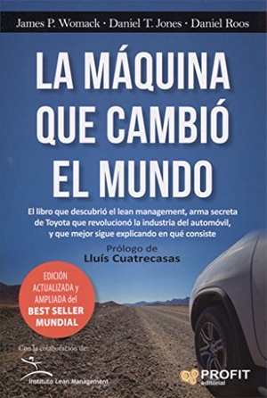 Womack, James P. / Jones, Daniel T. et al. La máquina que cambió el mundo : la historia de la producción lean, el arma secreta de Toyota que revolucionó la industria mundial del automóvil. Profit Editorial, 2017.