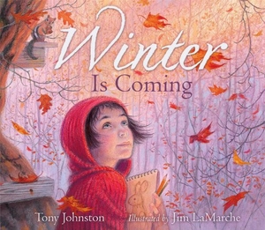 Johnston, Tony. Winter Is Coming. Paula Wiseman Book/Beach Lane Books, 2014.
