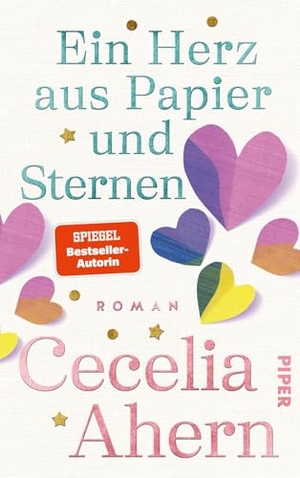 Ahern, Cecelia. Ein Herz aus Papier und Sternen - Roman | Bewegend, empathisch, tiefgründig | Der neue große Roman der SPIEGEL-Bestseller-Autorin. Piper Verlag GmbH, 2025.