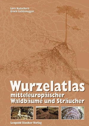 Kutschera, Lore / Erwin Lichtenegger. Wurzelatlas mitteleuropäischer Waldbäume und Sträucher. Stocker Leopold Verlag, 2013.