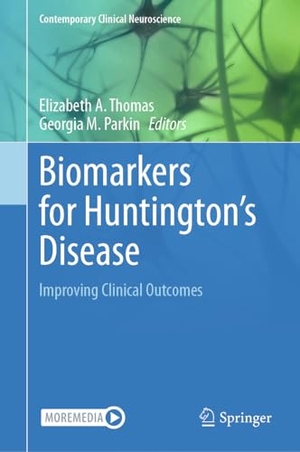 Parkin, Georgia M. / Elizabeth A. Thomas (Hrsg.). Biomarkers for Huntington's Disease - Improving Clinical Outcomes. Springer International Publishing, 2023.