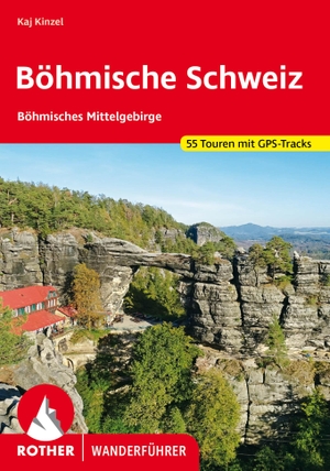 Kinzel, Kaj. Böhmische Schweiz - Böhmisches Mittelgebirge. 55 Touren mit GPS-Tracks. Bergverlag Rother, 2023.