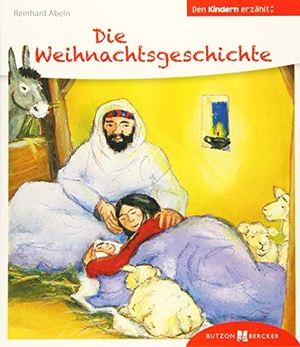 Reinhard Abeln / Astrid Leson. Die Weihnachtsgeschichte den Kindern erzählt - Den Kindern erzählt/erklärt 47. Butzon & Bercker, 2019.
