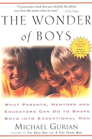 Gurian, Michael. The Wonder of Boys - What Parents, Mentors and Educators Can Do to Shape Boys into Exceptional Men. Random House, 2006.