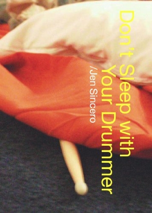 Sincero, Jen. Don't Sleep with Your Drummer. Simon & Schuster, 2002.