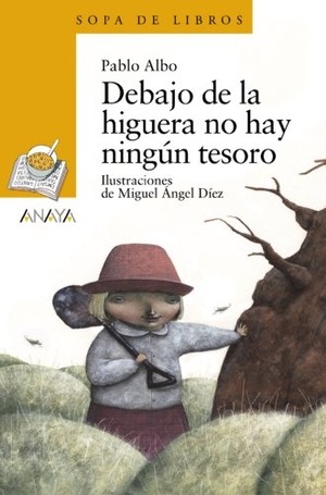 Albo, Pablo / Pablo Pérez Antón. Debajo de la higuera no hay ningún tesoro. Anaya Educación, 2010.