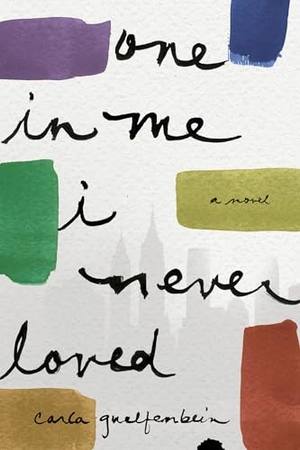 Guelfenbein, Carla. One in Me I Never Loved. Other Press (NY), 2021.