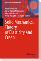Solid Mechanics, Theory of Elasticity and Creep