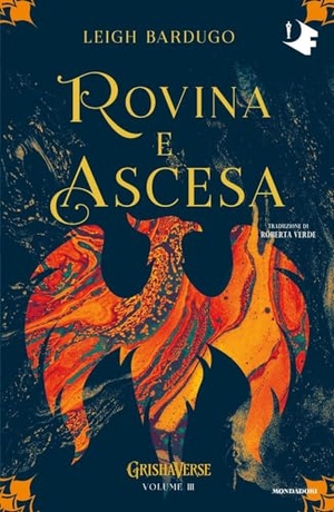 Bardugo, Leigh. Rovina e ascesa. Grishaverse. Mondadori, 2024.