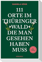 111 Orte im Thüringer Wald, die man gesehen haben muss