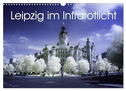 Leipzig im Infrarotlicht (Wandkalender 2024 DIN A3 quer), CALVENDO Monatskalender