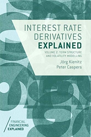 Kienitz, Jörg / Peter Caspers. Interest Rate Derivatives Explained: Volume 2 - Term Structure and Volatility Modelling. Palgrave MacMillan UK, 2017.