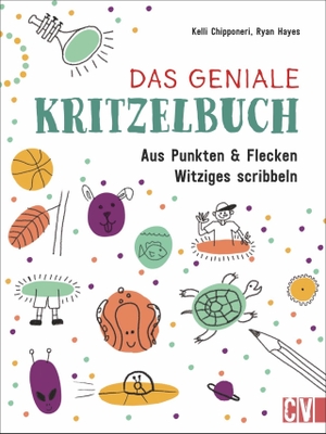 Ryan Hayes, Kelli Chipponeri. Das geniale Kritzelbuch - Aus Punkten und Flecken Witziges scribbeln. Christophorus Verlag, 2021.