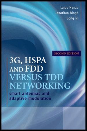 Hanzo, Lajos / Blogh, Jonathan et al. 3g, Hspa and Fdd Versus Tdd Networking - Smart Antennas and Adaptive Modulation. Wiley, 2008.