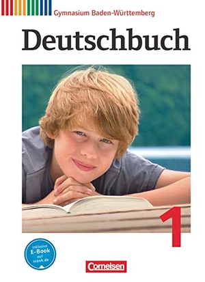 Beck, Markus / Fischer, Christoph et al. Deutschbuch 1: 5. Schuljahr. Schülerbuch Gymnasium Baden-Württemberg - Sprach- und Lesebuch. Cornelsen Verlag GmbH, 2012.