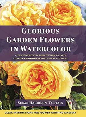 Harrison-Tustain, Susan. Glorious Garden Flowers in Watercolor. Echo Point Books & Media, LLC, 2021.