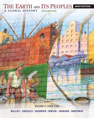Bulliet, Richard / Crossley, Pamela et al. The Earth and Its Peoples, Brief Volume II: Since 1500 - A Global History. Cengage Learning, 2014.