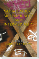 Media Borders, Multimodality and Intermediality
