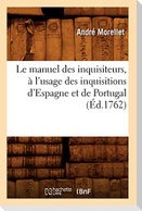 Le Manuel Des Inquisiteurs, À l'Usage Des Inquisitions d'Espagne Et de Portugal, (Éd.1762)