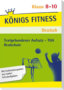 Königs Fitness: Textgebundener Aufsatz - TGA - Klasse 8-10 - Realschule - Deutsch