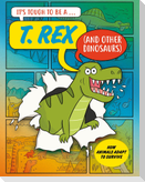 It's Tough to Be: A T. Rex (and Other Dinosaurs)