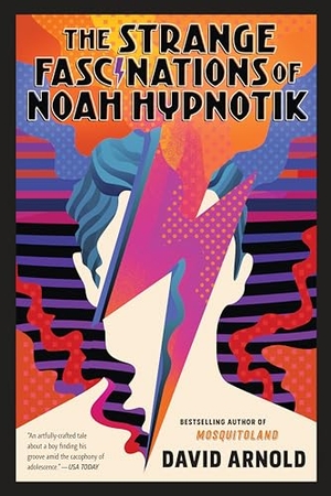 Arnold, David. The Strange Fascinations of Noah Hypnotik. Penguin Young Readers Group, 2019.