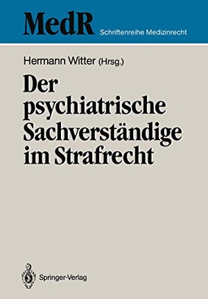 Witter, Hermann (Hrsg.). Der psychiatrische Sachverständige im Strafrecht. Springer Berlin Heidelberg, 1987.