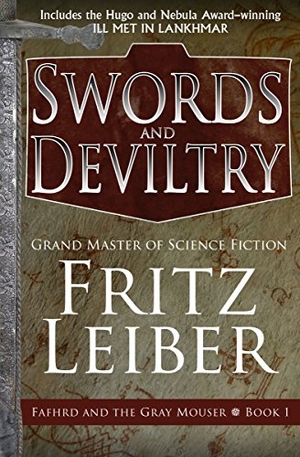 Leiber, Fritz. Swords and Deviltry. Open Road Integrated Media, Inc., 2014.