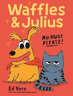 Vere, Ed. Waffles and Julius: No Hugs Please!. Balzer & Bray, 2026.