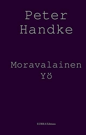 Handke, Peter. Moravalainen Yö. Lurra Editions, 2019.