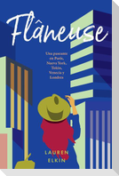 Flâneuse: Una Paseante En París, Nueva York, Tokio, Venecia Y Londres