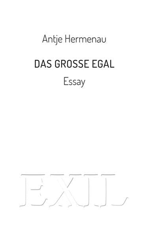 Hermenau, Antje. Das große Egal - Essay. ed. buchhaus loschwitz, 2022.