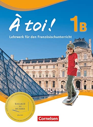 Gregor, Gertraud / Herzog, Walpurga et al. À toi! 1B Schülerbuch. Cornelsen Verlag GmbH, 2012.