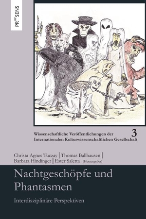 Tuczay, Christa Agnes / Thomas Ballhausen et al (Hrsg.). Nachtgeschöpfe und Phantasmen - Interdisziplinäre Perspektiven. Praesens, 2023.