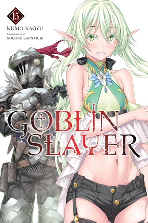 Kagyu, Kumo / Noboru Kannatuki. Goblin Slayer, Vol. 15 (light novel). Little, Brown & Company, 2023.