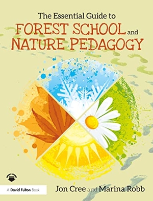 Cree, Jon / Marina Robb. The Essential Guide to Forest School and Nature Pedagogy. Taylor & Francis Ltd, 2021.
