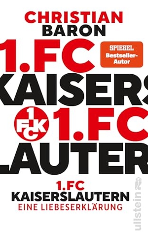 Baron, Christian. 1. FC Kaiserslautern - Eine Liebeserklärung | Warum der FCK mehr als ein Verein ist. Ullstein Taschenbuchvlg., 2026.