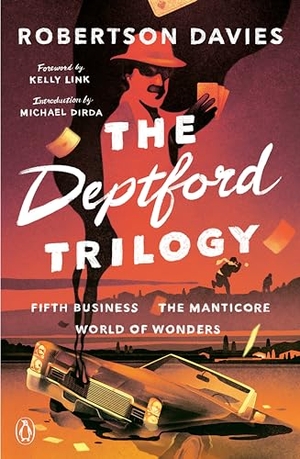 Davies, Robertson. The Deptford Trilogy - Fifth Business; The Manticore; World of Wonders. Penguin Publishing Group, 1990.