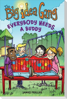Everybody Needs a Buddy