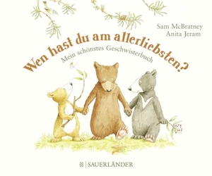 Mcbratney, Sam. Wen hast du am allerliebsten? - Mein schönstes Geschwisterbuch. FISCHER Sauerländer, 2018.