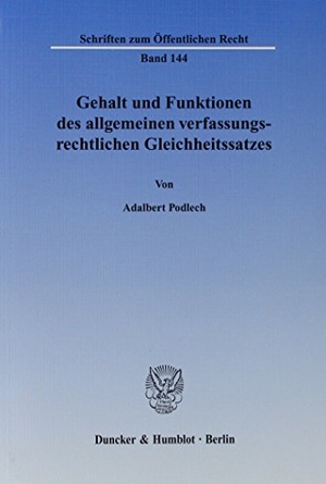 Podlech, Adalbert. Gehalt und Funktionen des allgemeinen verfassungsrechtlichen Gleichheitssatzes.. Duncker & Humblot, 1971.