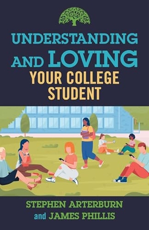 Arterburn, Stephen / James Phillis. Understanding and Loving Your College Student. Skyhorse Publishing, 2023.