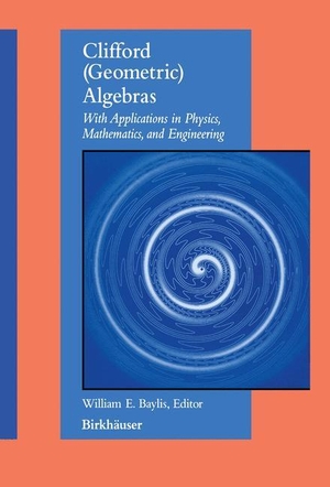 Baylis, William E.. Clifford (Geometric) Algebras - with applications to physics, mathematics, and engineering. Birkhäuser Boston, 2011.