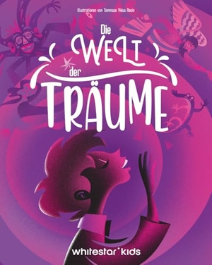 Beltrame, Sara. Die Welt der Träume - Für Kinder ab 8 Jahren. White Star Verlag, 2025.